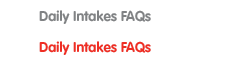 Daily Intakes FAQs